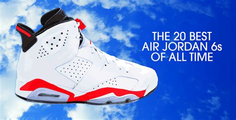 The 20 Best Air Jordan 6s of All Time .